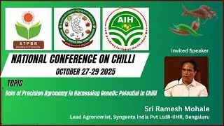 National Conference on Chilli 2025 | Precision Agronomy & Genetic Potential | Sri Ramesh Mohale