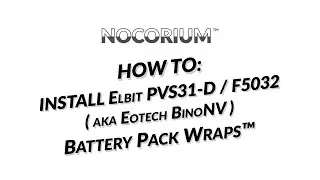 Nocorium&trade; - PVS31-D/SBNVG/F5032 Battery Pack Wrap&trade; Install