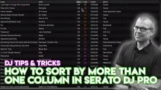 Serato Tips And Tricks - How To Sort By More Than One Column In Serato DJ Pro