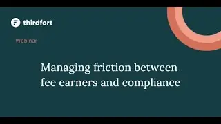 How to manage friction between fee earners and compliance