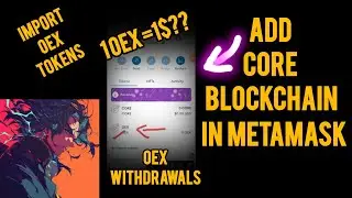 How To Add Core Mainnet And Import OEX tokens Into Metamask || OEX Withdrawal from Satoshi