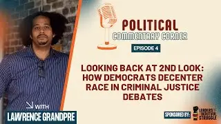 Looking Back at 2nd Look: How Democrats Decenter Race in Criminal Justice Debates