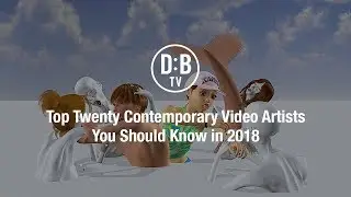 Top Twenty Contemporary Video Artists You Should Know in 2018