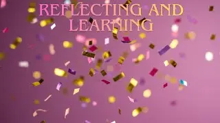 Reflecting and Learning (Wednesday)