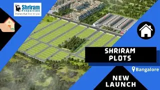 Shriram Upcoming Project In Sarjapur, Bangalore | Shriram Upcoming Residential Development