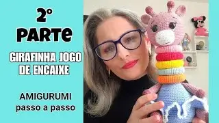 GIRAFINHA JOGO DE ENCAIXE AMIGURUMI, parte 2