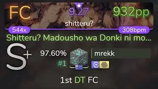 [9.27⭐Live] mrekk | KISIDA KYODAN - Shitteru? [shitteru?] 1st +HDDT FC 97.60% {#1 932pp FC} - osu!