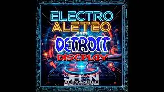 Detroit El Techno Discplay - Electro Aleteo 2025 (By Dj Jhon Alexander)