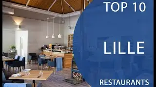 Top 10 Best Restaurants to Visit in Lille | France - English