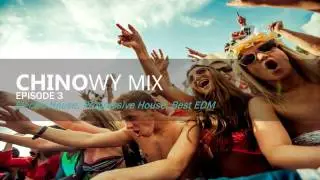 Electro House, Progressive House, Best EDM [Episode.3] (Chinowy Mix)