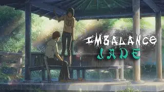 IMBALANCE &mdash; Jade (The Garden of Words)