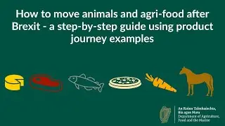 How to move animals and agri-food after Brexit - a step-by-step guide using product journey examples