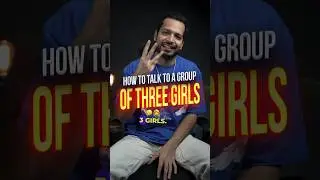 How To Talk To A Group Of Three Girls #shorts