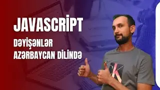 Dərs 2. Dəyişənlər | Java Script Azərbaycan Dilində | Şükür Hüseynov