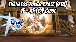 Thanatos Tower Brave (TTB) 1F - 4F POV Guide | Ragnarok Mobile 2.0