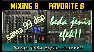 Ashley Mixing 8 VS Ashley Favorite 8 FITUR BERSAING Suara DSP PILIH PILIH! 99 efek ADA YANG BEDA!!