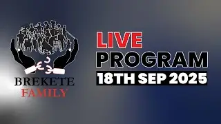 BREKETE FAMILY LIVE PROGRAM 18TH September 2025
