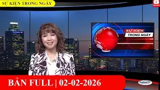 Sự Kiện 02/02/2026 | FULL🔴