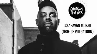 PAVAN MUKHI (ORIFICE VULGATRON) INTERVIEW - Foreign Beggars | Shotgun The Aux Podcast #37