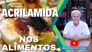 🚫🔥 Alerta Vermelho: Desvendando a Acrilamida nos Alimentos e Seus Impactos na Sa&uacute;de! 🔥🚫