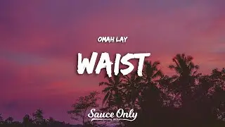 Omah Lay - Waist (Lyrics)