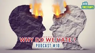 The Psychology of Hatred & War | Why Do We Hate ? | A Must Listen Podcast #9