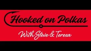 Hooked on Polkas with Steve & Teresa Zienka