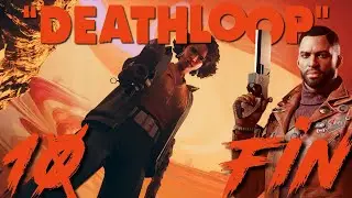 Deathloop | 10 | Fin | L&agrave; o&ugrave; tout prend fin