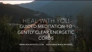 Guided Meditation to Gently Clear Energetic Cords