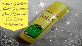 Lotus Alpha Hydroxy Skin Renewal Oil-Free Moisturiser Review || Moisturiser For Oily Skin/Summer