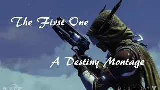 The First One - A Destiny Montage