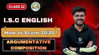How to Score 20/20 in Argumentative Composition ? | ISC | ICSE | Class 12 | Boards 2026