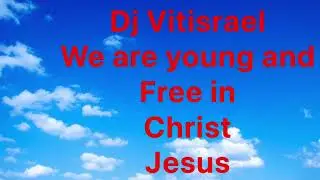Dj Vitisrael. We are young and free in Christ Jesus 