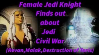 SWTOR Female Jedi Knight finds out about Jedi Civil War (Revan, Malak, Destruction of Taris)