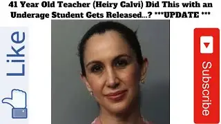 41 Year Old Teacher (Heiry Calvi) Did This with an Underage Student Gets Released...? ***UPDATE ***