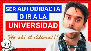 AUTODIDACTA vs UNIVERSIDAD | 👨‍🎓👩‍🎓 7 cosas que TIENES QUE SABER