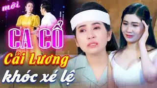 KHÓC XÉ LỆ Ca Cổ Cải Lương Xã Hội - Trích Đoạn Cải Lương Vượt Thời Gian - CA CỔ HIỆN ĐẠI HƠI DÀI
