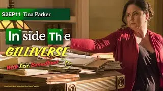Inside The Gilliverse S2EP11 Tina Parker (Francesca Liddy)