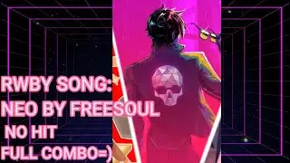Dead As Disco X RWBY SONG NEO FREESOUL NO HIT FULL COMBO