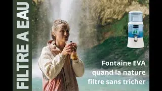 Fontaine EVA  quand la nature filtre sans tricher