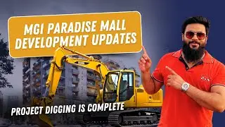 MGI | MGI Paradise Mall Development Updates | Project Digging Complete | NR Realtor