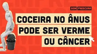 Nem sempre &eacute; falta de higiene: coceira no &acirc;nus pode ser verme ou c&acirc;ncer