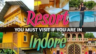 4 RESORT YOU MUST VISIT IN INDORE UNIQUE AND BEST PLACES FOR VACATION IN INDORE