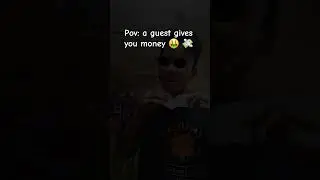 pov: the guests guve you money 🤑 💸