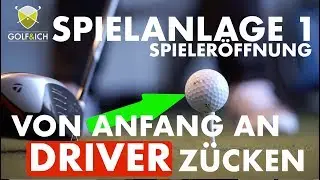 SPIELER&Ouml;FFNUNG MIT DEM DRIVER | Spielanlage 1 | Golf&Ich