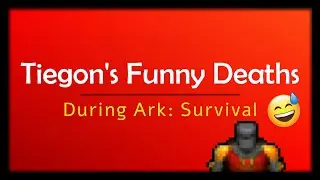 Tiegon's Ark: Survival Funny Death Compilation