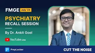 FMGE July '24 Psychiatry Recall by Dr. Ankit Goel🔍