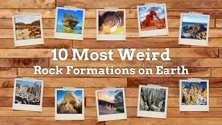 10 Most Weird Rock Formations on Earth !!