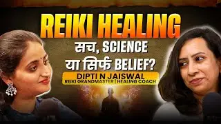 Reiki: Just Faith&hellip; or the Science of Energy Healing? | Talk Time Podcast Hindi | Dipti N Jaiswal