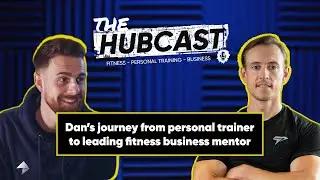 The Hubcast - Becoming a leading fitness business mentor & top tips to succeed as a personal trainer